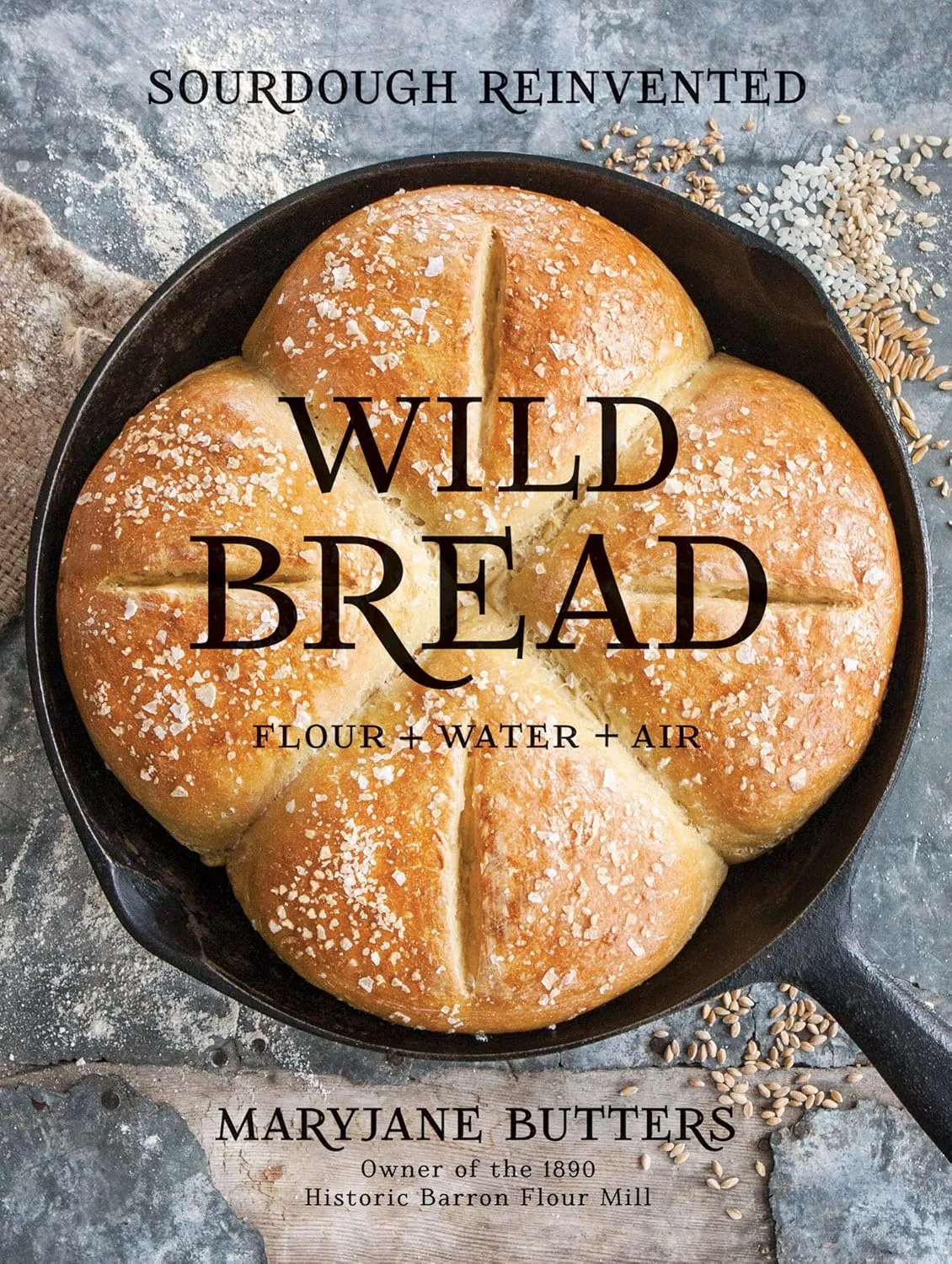 Wild Bread: Sourdough Reinvented Hardcover  Illustrated, March 13, 2018